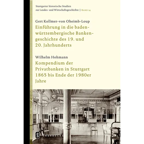 Einfruhrung in Die Baden-Wurttembergische Bankengeschichte Des 19. Und 20. Jahrhunderts: Kompendium Der Privatbanken in Stuttgart 1865 Bis Ende Der 19