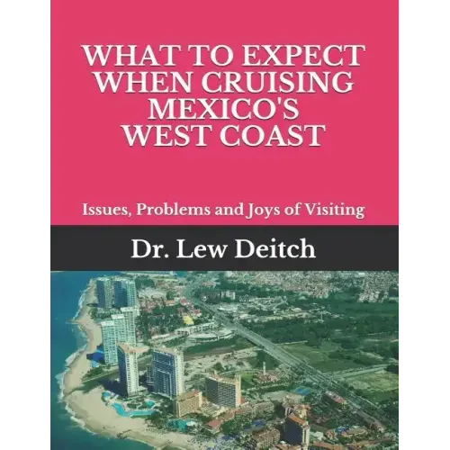What to Expect When Cruising Mexico's West Coast: Issues, Problems and Joys of Visiting