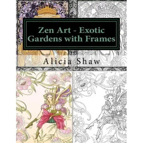 Zen Art - Exotic Gardens with Frames: Zen Gardens, English Gardens, Women, Fairies, Mermaids
