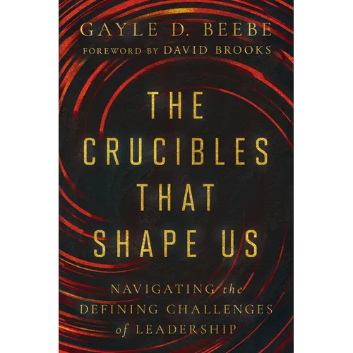 The Crucibles That Shape Us: Navigating the Defining Challenges of Leadership
