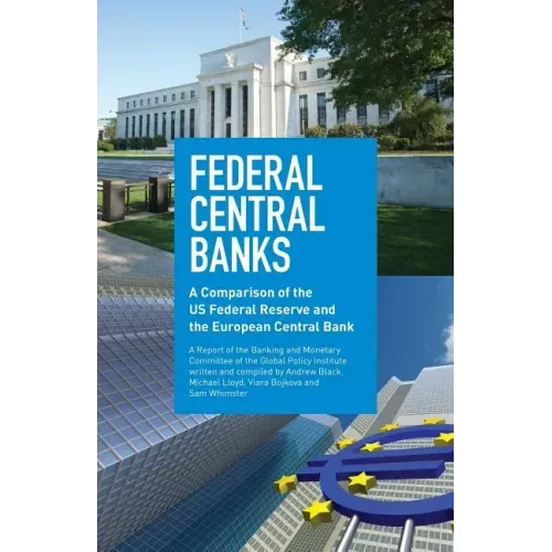 Federal Central Banks: A Comparison of the US Federal Reserve and the European Central Bank