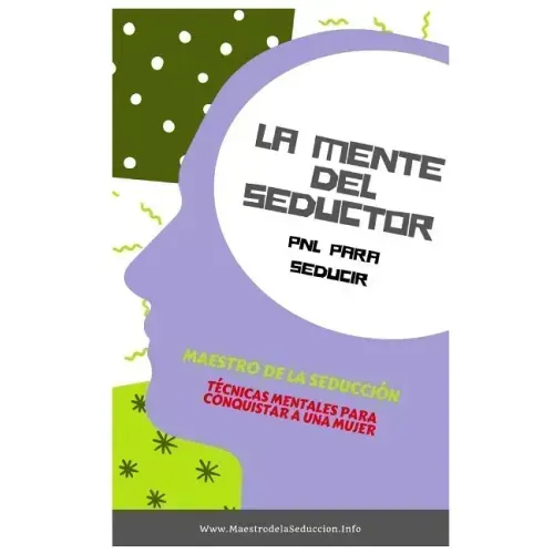 La Mente Del Seductor: PNL para Seducir