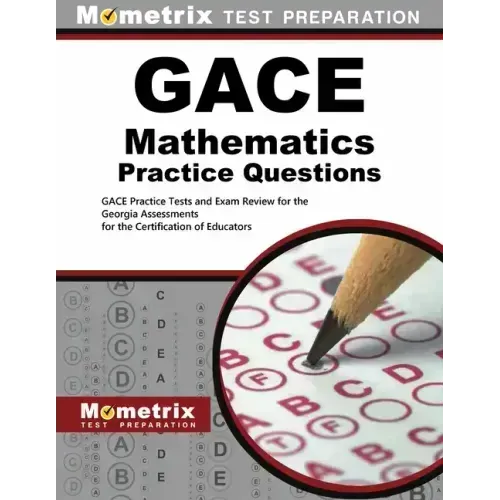 Gace Mathematics Practice Questions: Gace Practice Tests and Exam Review for the Georgia Assessments for the Certification of Educators