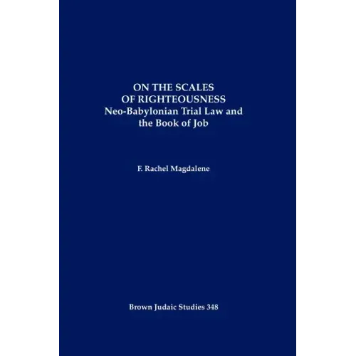 On the Scales of Righteousness: Neo-Babylonian Trial Law and the Book of Job