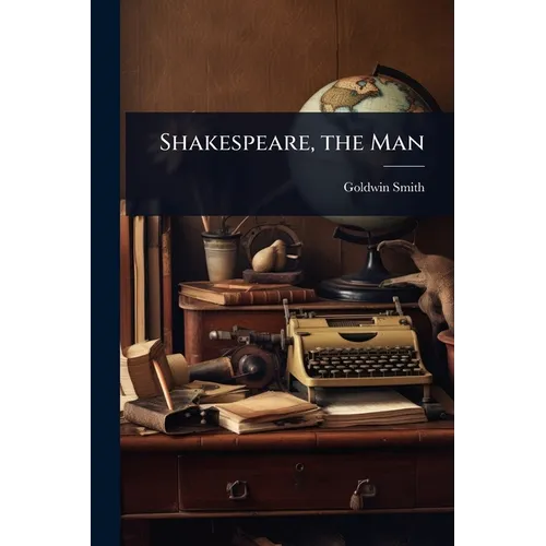 Shakespeare, the Man