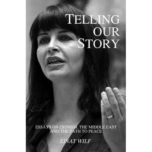 Telling Our Story: Recent Essays on Zionism, the Middle East, and the Path to Peace