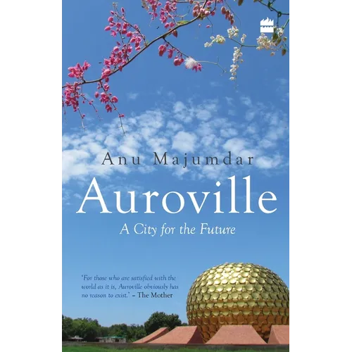 Auroville: A City for the Future