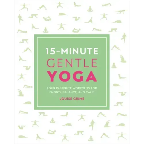 15-Minute Gentle Yoga: Four 15-Minute Workouts for Strength, Stretch, and Control