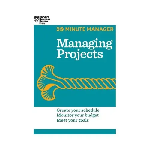 Managing Projects (HBR 20-Minute Manager Series)