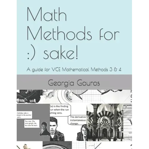 Math Methods for: ) sake!: A guide for VCE Mathematical Methods 3 & 4
