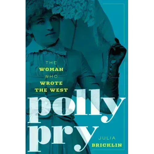 Polly Pry: The Woman Who Wrote the West