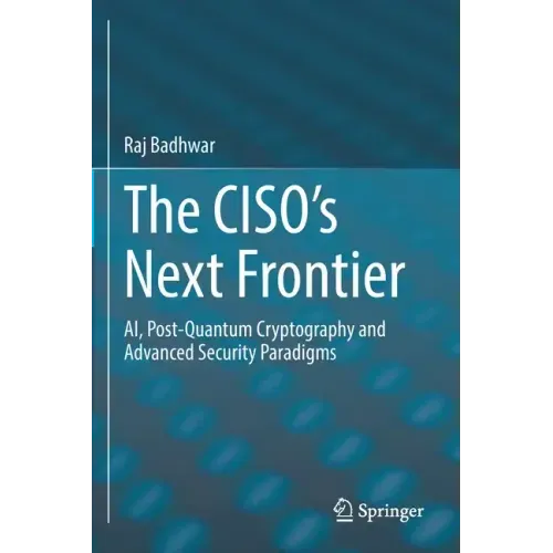 The Ciso's Next Frontier: Ai, Post-Quantum Cryptography and Advanced Security Paradigms