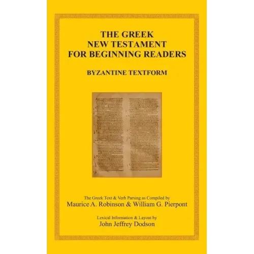 The Greek New Testament for Beginning Readers: Byzantine Textform & Verb Parsing
