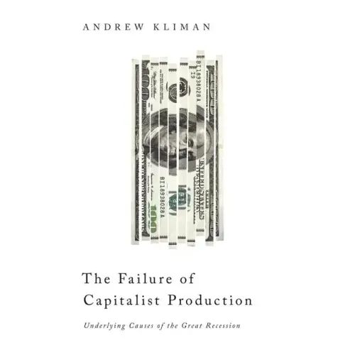 The Failure of Capitalist Production: Underlying Causes of the Great Recession