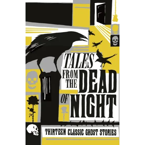 Tales from the Dead of Night: Thirteen Classic Ghost Stories