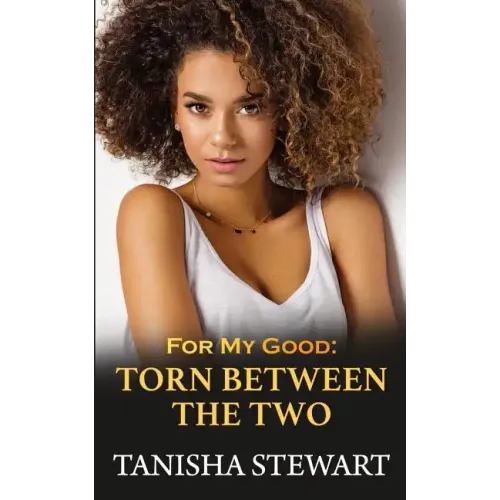For My Good: Torn Between The Two