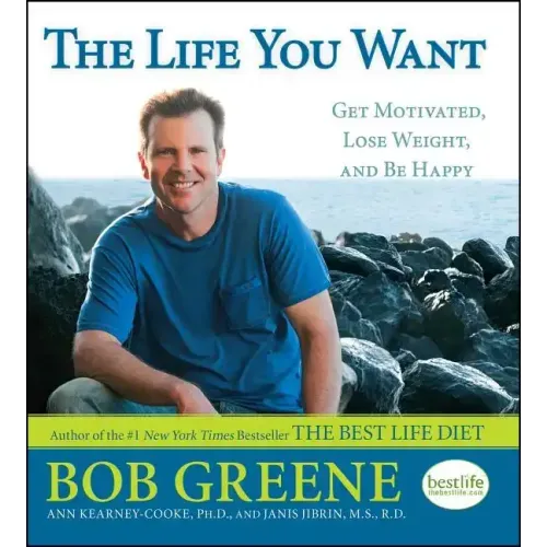 Life You Want: Get Motivated, Lose Weight, and Be Happy
