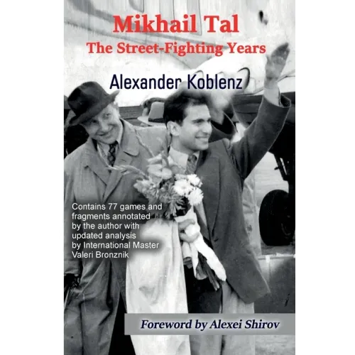 Mikhail Tal: The Street-Fighting Years