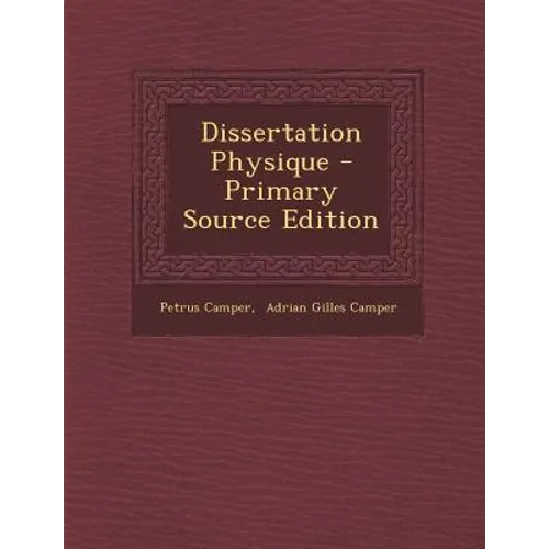 Dissertation Physique - Primary Source Edition