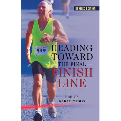 Heading Toward the Final Finish Line Revised Edition