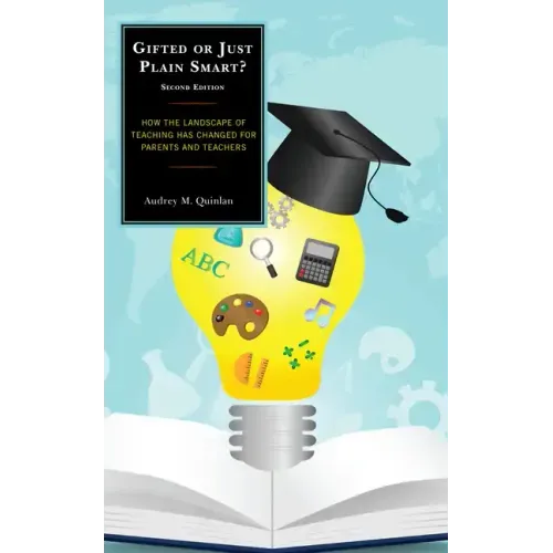 Gifted or Just Plain Smart: How the Landscape of Teaching Has Changed for Parents and Teachers
