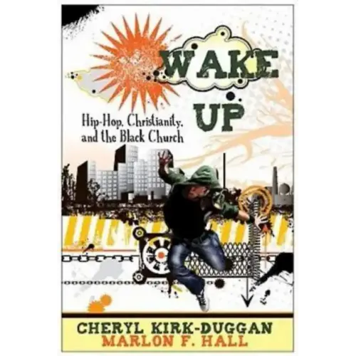 Wake Up: Hip-Hop, Christianity, and the Black Church