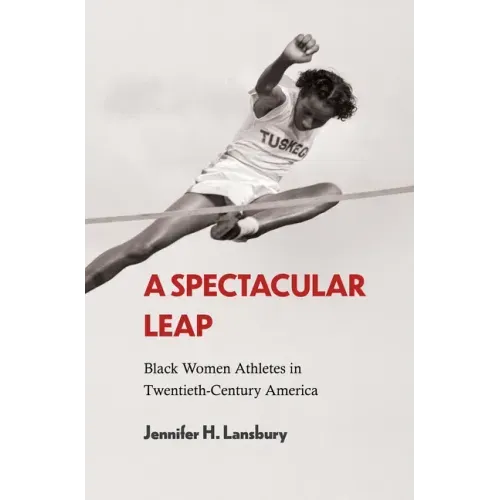 A Spectacular Leap: Black Women Athletes in Twentieth-Century America