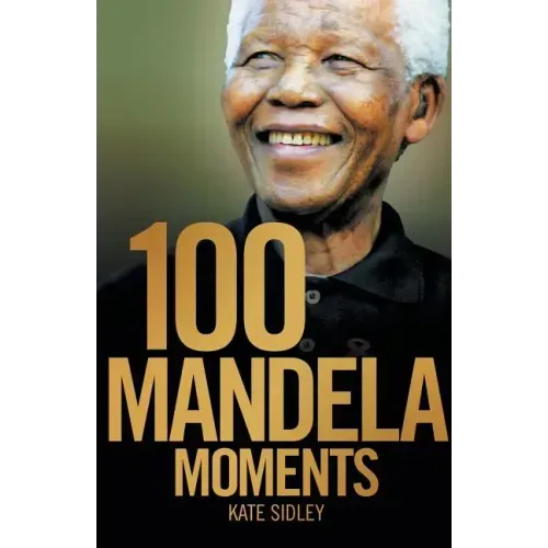 100 Mandela Moments