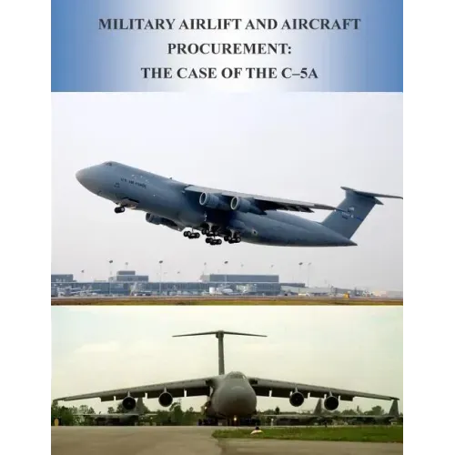 Military Airlift and Aircraft Procurement: The Case of the C-5A