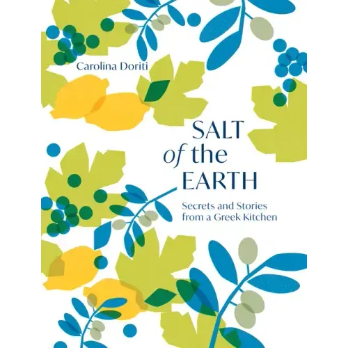 Salt of the Earth: Secrets and Stories from a Greek Kitchen