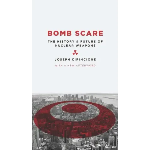 Bomb Scare: The History and Future of Nuclear Weapons