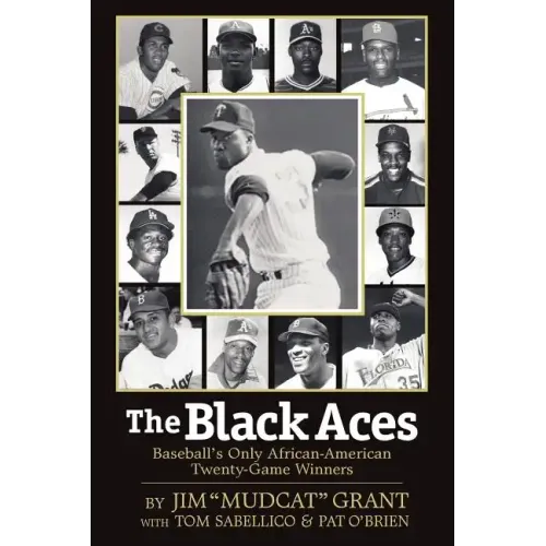 The Black Aces: Baseball's Only African-American Twenty-Game Winners
