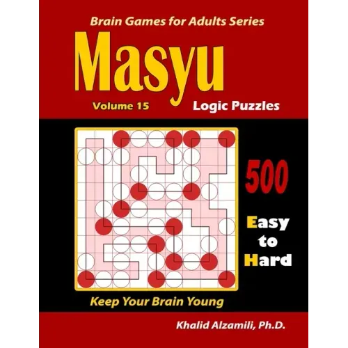 Masyu Logic Puzzles: 500 Easy to Hard: : Keep Your Brain Young