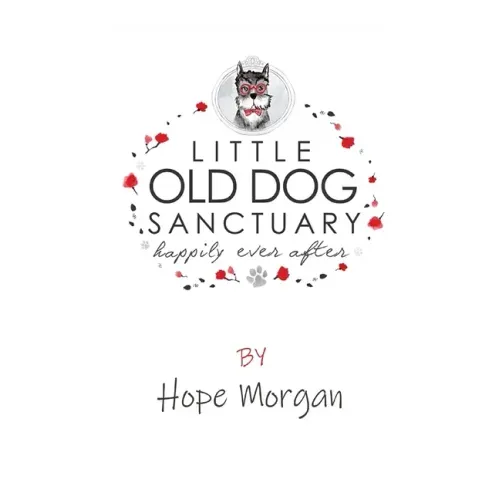 Little Old Dog Sanctuary - Happily Ever After