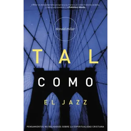 Tal Como el Jazz: Pensamientos No Religiosos Sobre la Espiritualidad Cristiana / Blue Like Jazz = Blue Like Jazz
