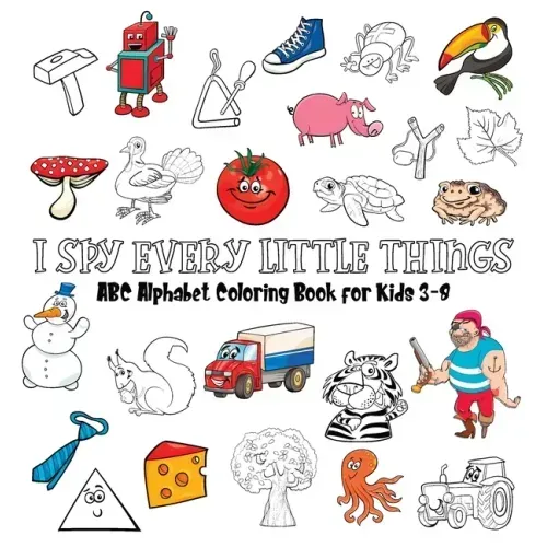I Spy Every Little Things: ABC Alphabet Coloring Book Educative for Kids 3-8, Hardback