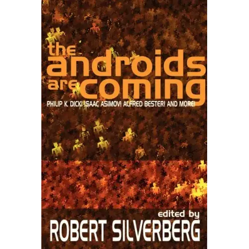 The Androids Are Coming: Philip K. Dick, Isaac Asimov, Alfred Bester, and More