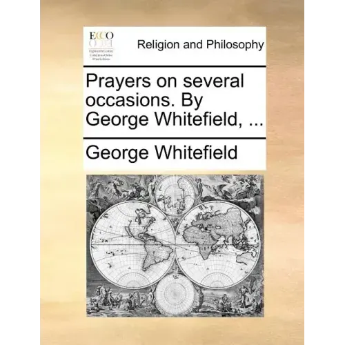 Prayers on Several Occasions. by George Whitefield, ...