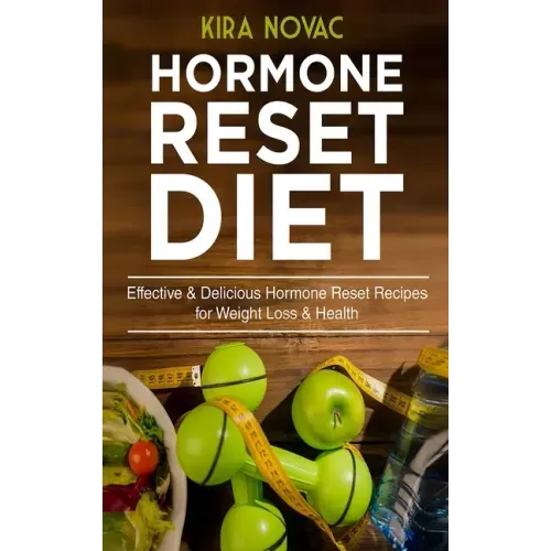 Hormone Reset Diet: Effective & Delicious Hormone Reset Recipes for Weight Loss & Health
