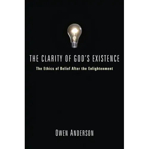 The Clarity of God's Existence: The Ethics of Belief After the Enlightenment
