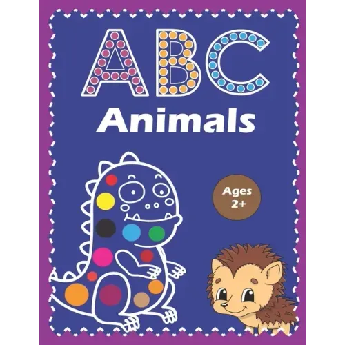 ABC Animals Dot To Dot Markers Activity Book: A Dot and Learn Alphabet Activity book for kids ages 2-5 years old: Dot Marker Coloring Worksheets With