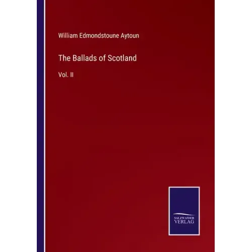 The Ballads of Scotland: Vol. II