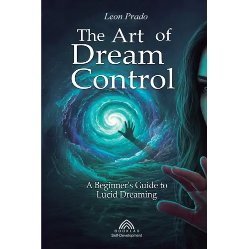 The Art of Dream Control: A Beginner's Guide to Lucid Dreaming