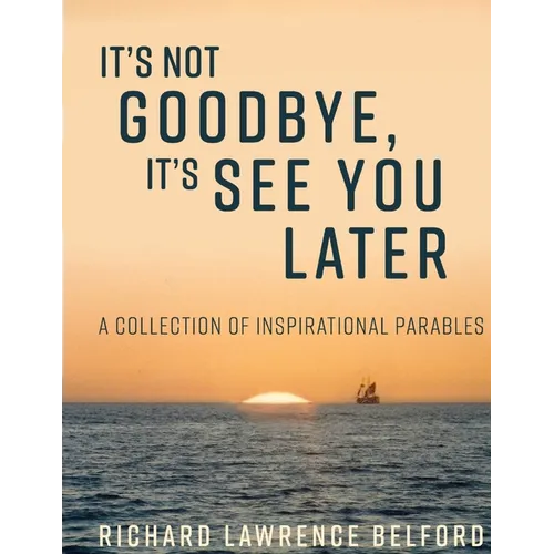 It's Not Goodbye, It's See You Later