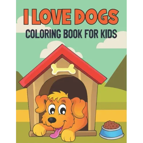 I Love Dogs Coloring Book For Kids: 50 Baby Dog Coloring Pages