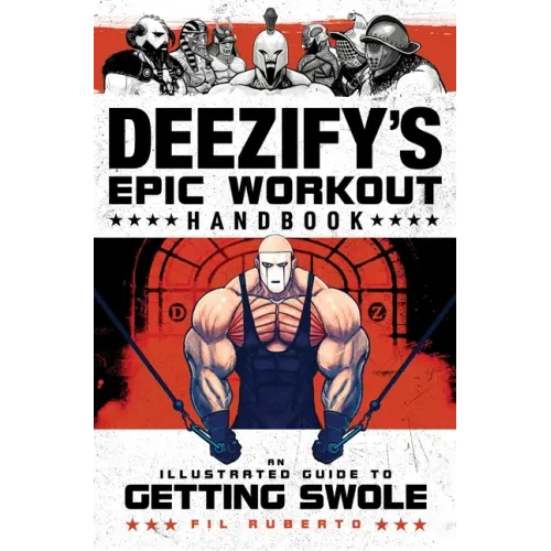 Deezify's Epic Workout Handbook: An Illustrated Guide to Getting Swole