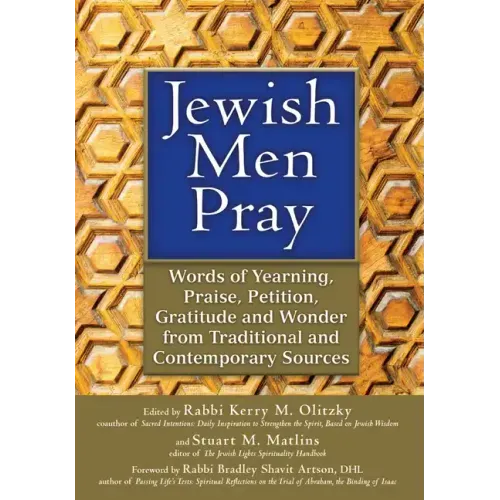 Jewish Men Pray: Words of Yearning, Praise, Petition, Gratitude and Wonder from Traditional and Contemporary Sources