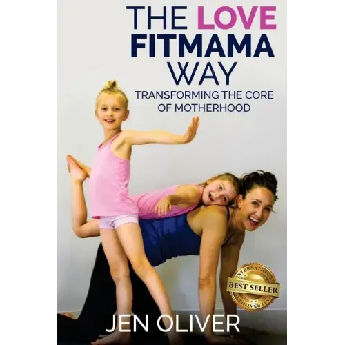 The Love FitMama Way: Transforming the Core of Motherhood