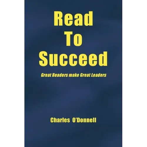 Read to Succeed: Great Readers Make Great Leaders