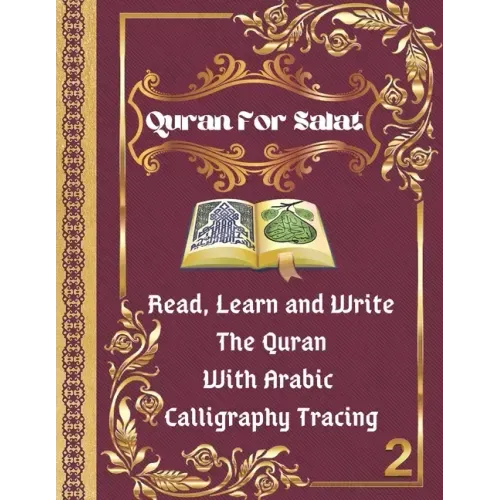 Quran For Salat: part 2. Read, Learn and Write The Quran With Arabic calligraphy Tracing: 9 Basic Easy Quranic Surahs, Great Practice W